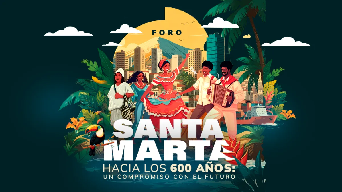 Santa Marta, hacia los 600 años: un compromiso con el futuro 