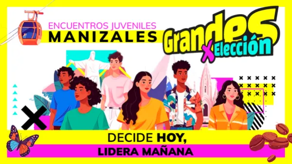 Grandes por elección: decide hoy, lidera mañana -  Manizales