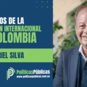Políticas Públicas | Gabriel Silva: los retos de la inserción internacional de Colombia en el mundo de hoy